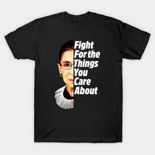 RBG Ruth Bader Ginsburg Fight For The Things You Care About T-Shirt